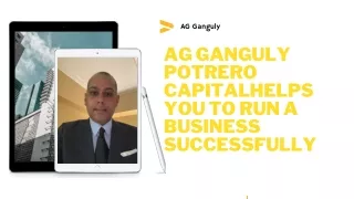 AG Ganguly Potrero CapitalHelps You To Run A Business Successfully