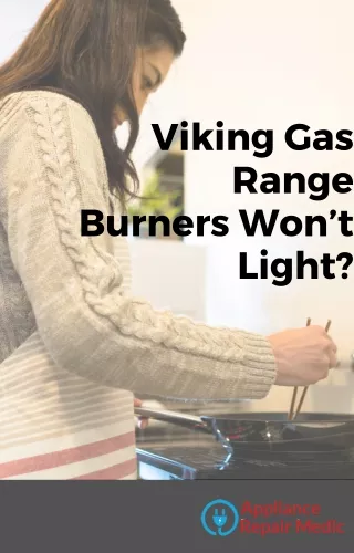 Viking Gas Range Burners Won’t Light - Appliance Repair Sevices Near me