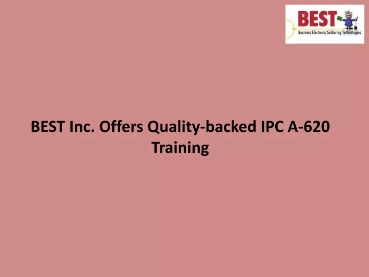 best inc offers quality backed ipc a 620 training