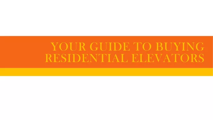 your guide to buying residential elevators