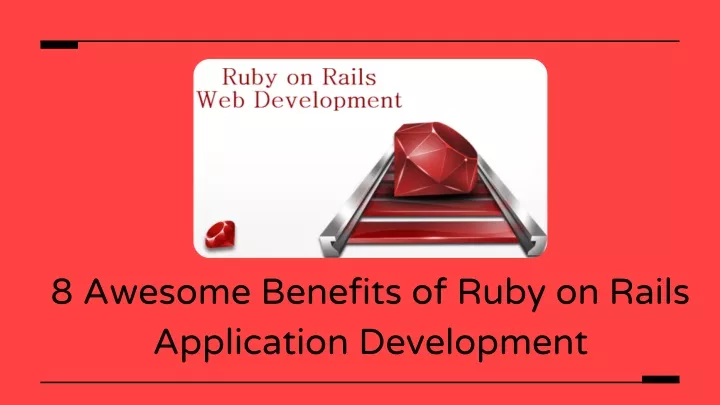8 awesome benefits of ruby on rails application