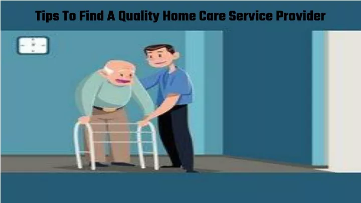 tips to find a quality home care service provider