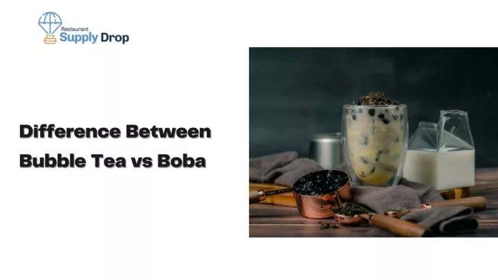 PPT - Difference Between Bubble Tea Vs Boba PowerPoint Presentation ...