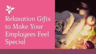 Relaxation Gifts to Make Your Employees Feel Special