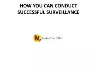 HOW YOU CAN CONDUCT SUCCESSFUL SURVEILLANCE