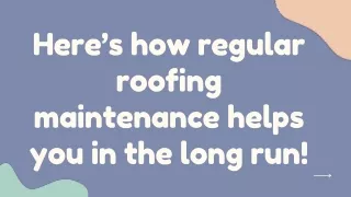 here s how regular roofing maintenance helps