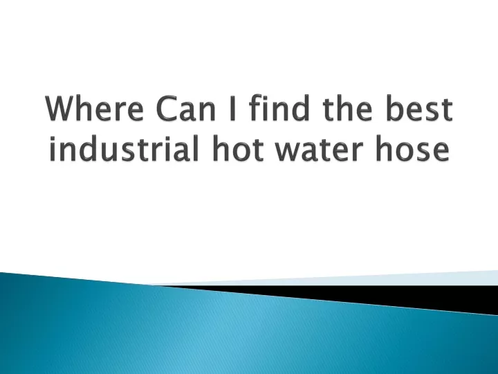 where can i find the best industrial hot water hose