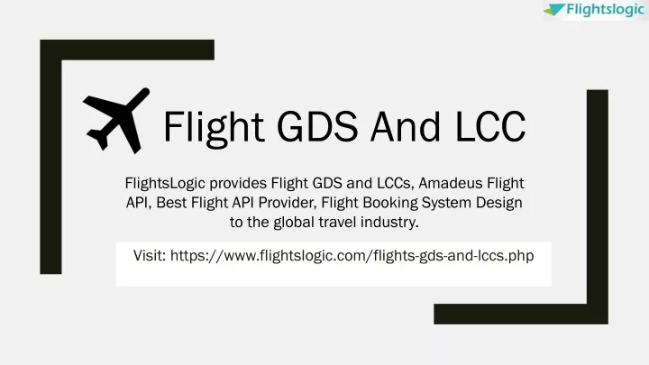 visit https www flightslogic com flights gds and lccs php