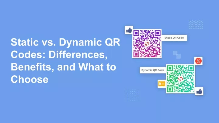 static vs dynamic qr codes differences benefits