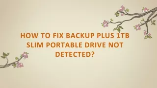 how to fix backup plus 1tb slim portable drive not detected