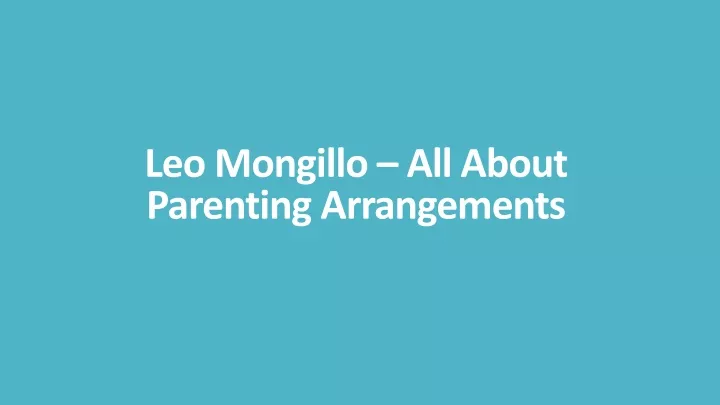 leo mongillo all about parenting arrangements