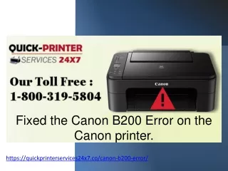 Fixed the Canon B200 Error on the Canon printer. 1-800-319-5804