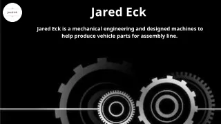 Jared Eck is Well Known Mechanical Engineer
