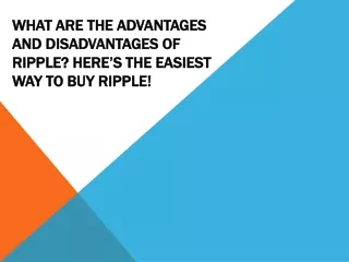 what are the advantages and disadvantages of ripple here s the easiest way to buy ripple