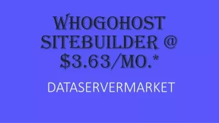 WhoGoHost SiteBuilder @ $3.63/mo.*