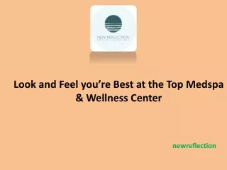 Look and Feel you’re Best at the Top Medspa & Wellness Center