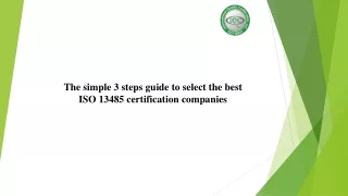 The simple 3 steps guide to select the best ISO 13485 certification companies
