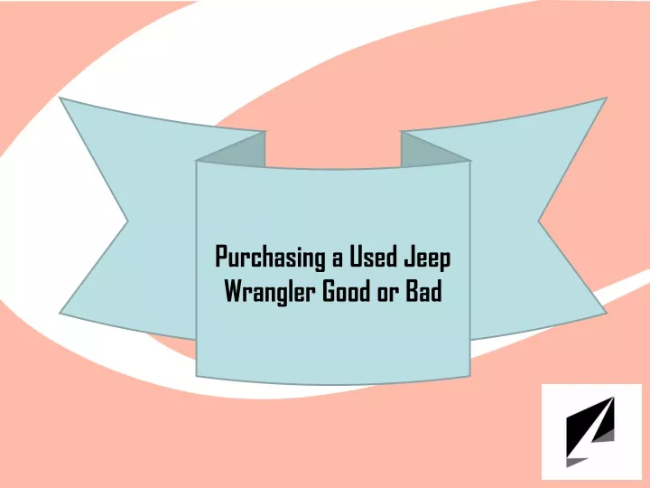 purchasing a used jeep wrangler good or bad