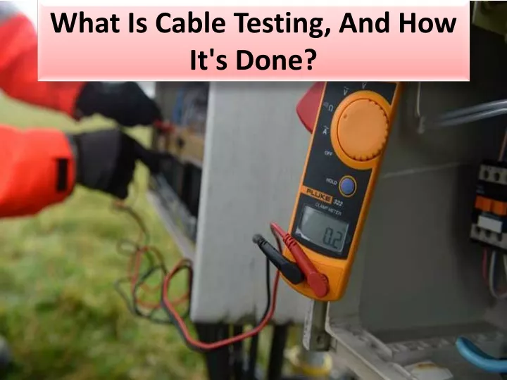 what is cable testing and how it s done