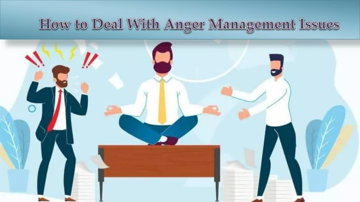 how to deal with anger management issues