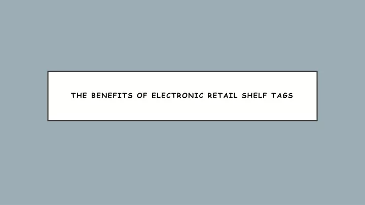 the benefits of electronic retail shelf tags