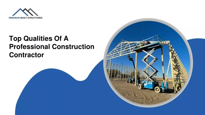 top qualities of a professional construction contractor