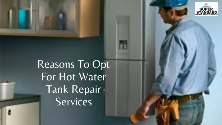 reasons to opt for hot water tank repair services