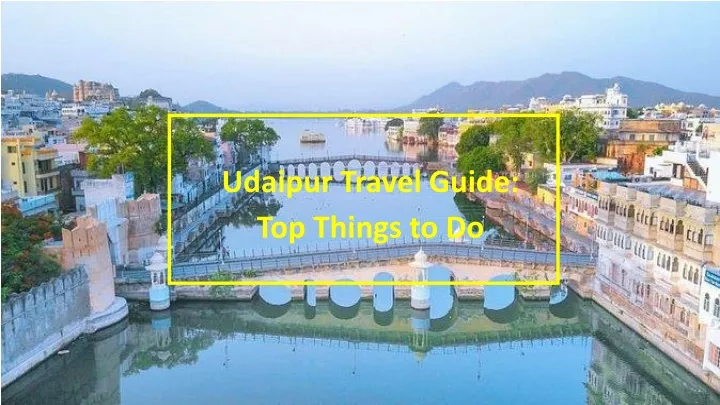 udaipur travel guide top things to do