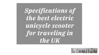 Specifications of the best electric unicycle scooter for traveling in the UK