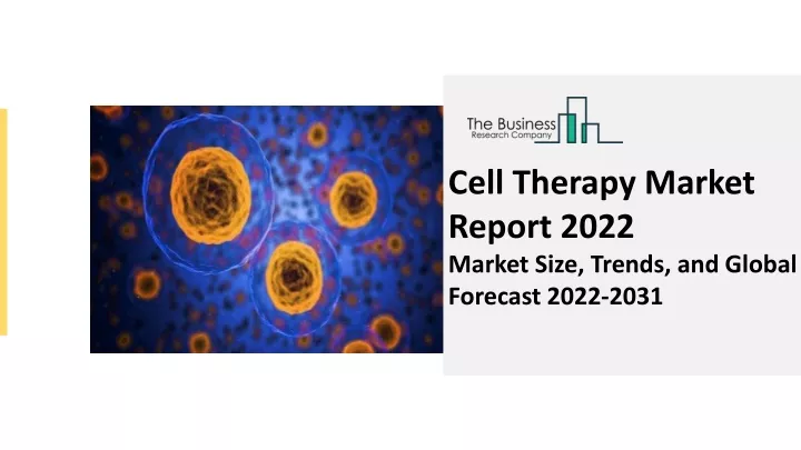 cell therapy market report 2022 market size
