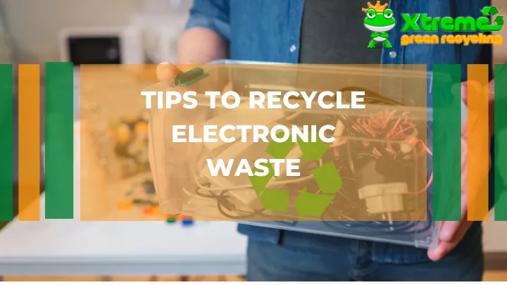 tips to recycle electronic waste