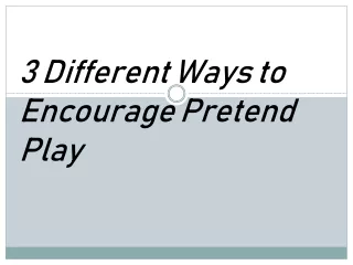 3 Different Ways to Encourage Pretend Play