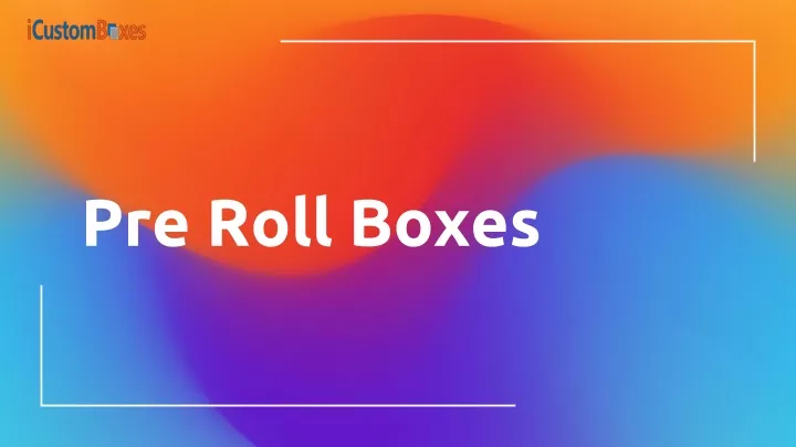 pre roll boxes