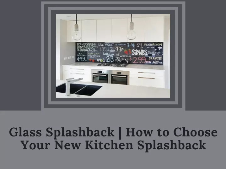 glass splashback how to choose your new kitchen
