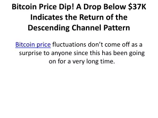 bitcoin price dip a drop below 37k indicates the return of the descending channel pattern