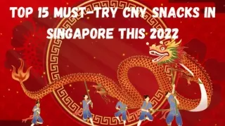 TOP 15 MUST-TRY CNY SNACKS IN SINGAPORE THIS 2022