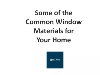 Some of the Common Window Materials for Your Home