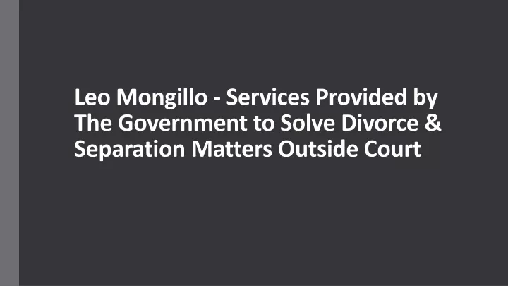 leo mongillo services provided by the government to solve divorce separation matters outside court