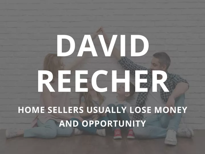 david reecher home sellers usually lose money