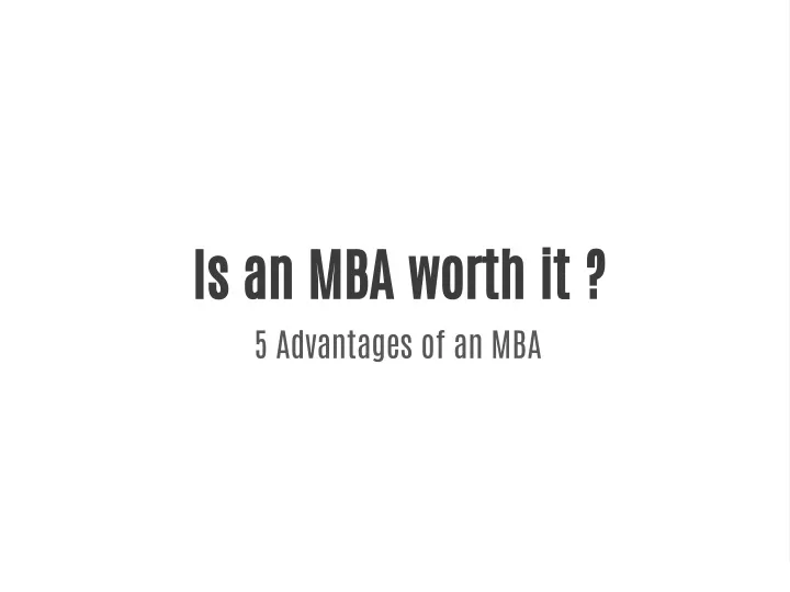 is an mba worth it 5 advantages of an mba