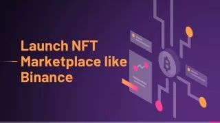 Monetize content easily by developing a Binance NFT Marketplace Clone