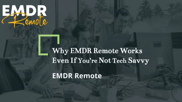 why emdr remote works even if you re not tech savvy