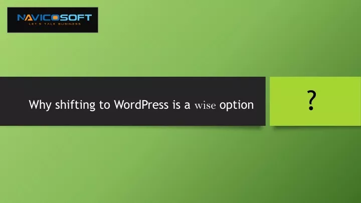 why shifting to wordpress is a wise option