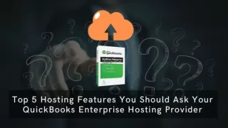 5 Hosting Features You Should Ask Your QuickBooks Enterprise Hosting Provider