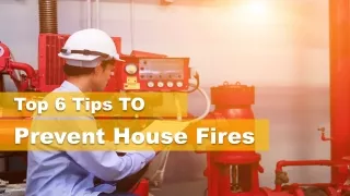 Top 6 Tips To Prevent House Fires