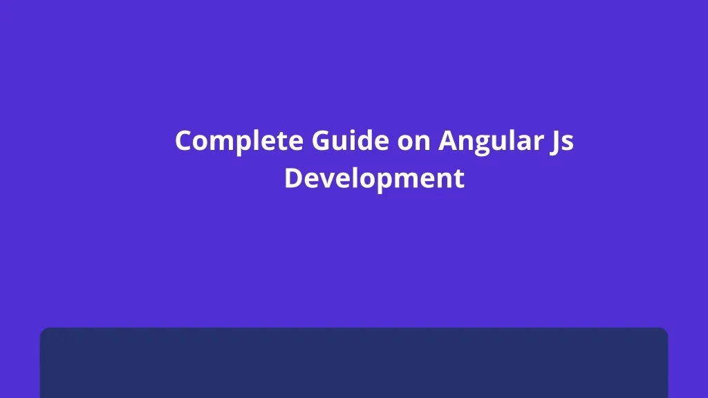 PPT - Complete Guide on Angular Js Development PowerPoint Presentation ...