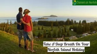 Take A Deep Breath On Your Norfolk Island Holiday