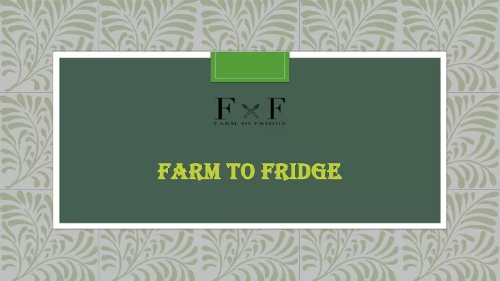 farm to fridge farm to fridge