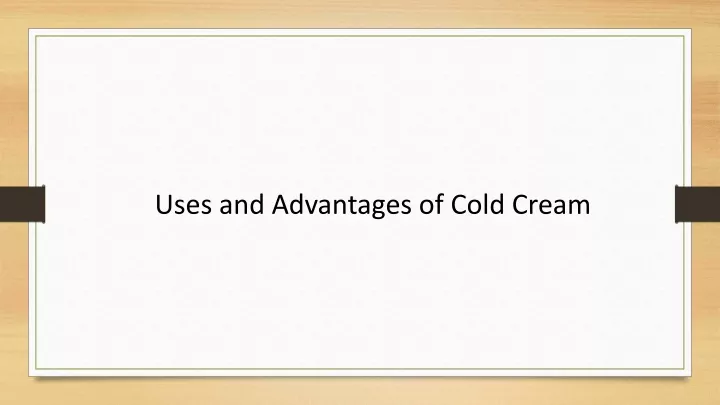 uses and advantages of cold cream
