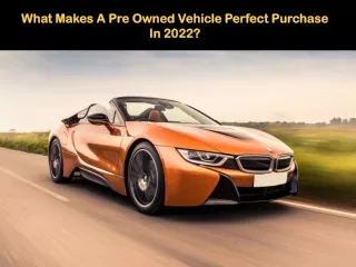 What Makes A Pre Owned Vehicle Perfect Purchase In 2022?